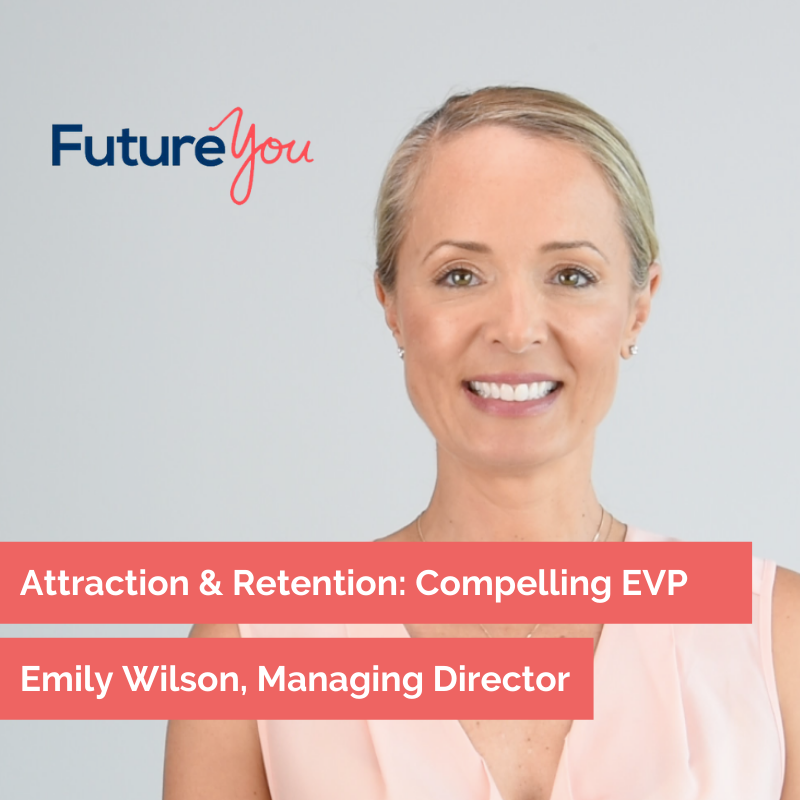 FutureYou Recruitment Create a Compelling EVP for Attraction & Retention